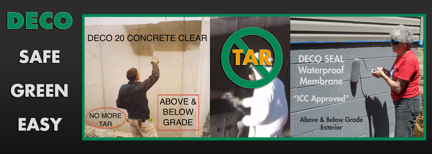 DECO: Safe, Green, Easy. DECO 20 Concrete Clear (Above & Below Grade) - No More Tar - Deco Seal Waterproof Membrane is ICC Approved!